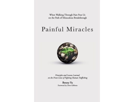 Livro Painful Miracles: When Walking Through Pain Puts Us on the Path of Miraculous Breakthrough Benny Yu (Inglês)