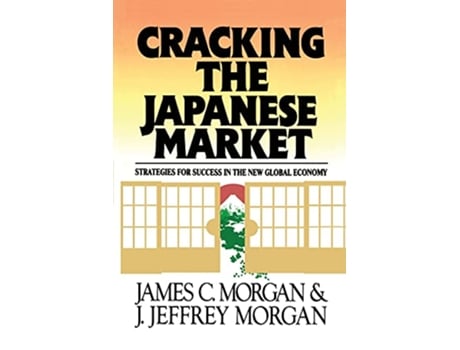 Livro Cracking the Japanese Market Strategies for Success in the New Global Economy de James Morgan (Inglês)