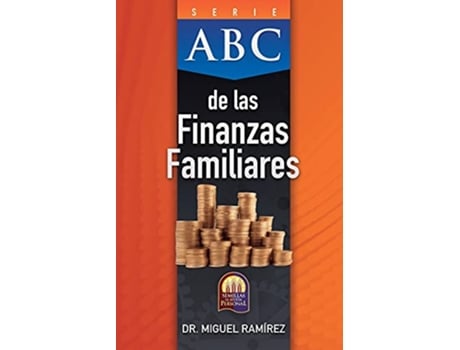 Livro ABC DE LAS FINANZAS FAMILIARES 1 Serie ABC Spanish Edition de Dr MIGUEL RAMÍREZ (Espanhol)