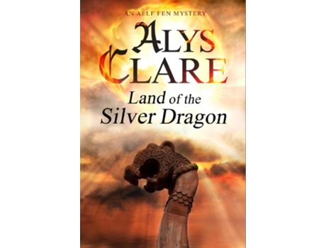 Livro Land of the Silver Dragon An Aelf Fen Mystery 5 de Alys Clare (Inglês)