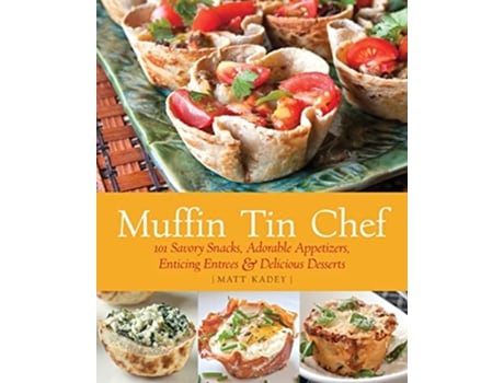 Livro Muffin Tin Chef de Matt Kadey (Inglês)