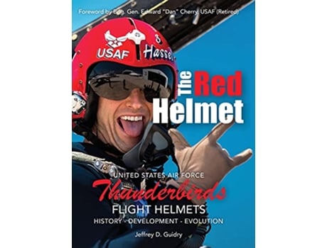 Livro The Red Helmet USAF Thunderbirds Flight Helmets de Jeffrey D Guidry (Inglês - Capa Dura)