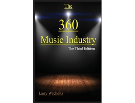 Livro The 360 Music Industry How to make it in the music industry de Larry Edward Wacholtz (Inglês)