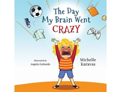 Livro The Day My Brain Went Crazy A Childrens Book About Managing Emotions de Michelle Karavas (Inglês)