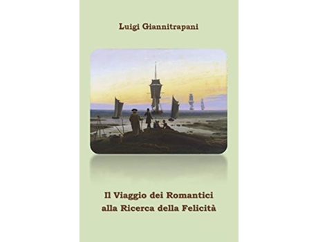 Livro Viaggio Dei Romantici Alla Ricerca Della Felicita de Luigi Giannitrapani (Italiano)