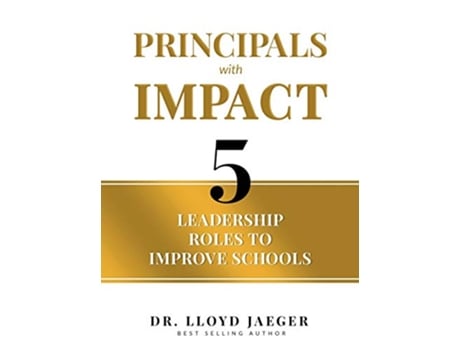 Livro Principals with Impact 5 Leadership Roles to Improve Schools de Lloyd Jaeger (Inglês)