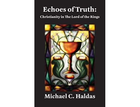 Livro Echoes of Truth Christianity in The Lord of the Rings de Michael C Haldas (Inglês)