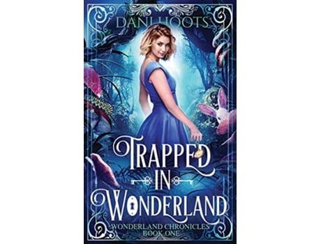 Livro Trapped in Wonderland Wonderland Chronicles de Dani Hoots (Inglês)