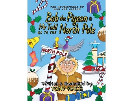 Livro Bob the Pigeon amp Mr Todd go to the North Pole de Tony Race (Inglês)