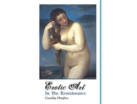 Livro EROTIC ART IN THE RENAISSANCE Painters de Cassidy Hughes (Inglês)