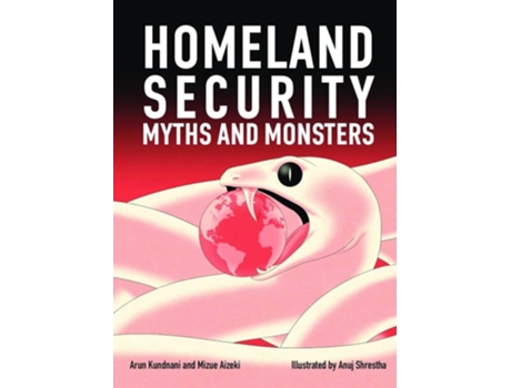 Livro Homeland Security Myths and Monsters de Arun Kundnani e Mizue Aizeki (Inglês)