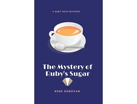 Livro The Mystery of Rubys Sugar Large Print Edition Ruby Dove Mysteries de Rose Donovan (Inglês)