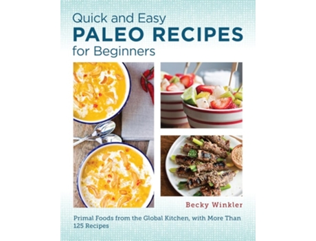 Livro Quick and Easy Paleo Recipes for Beginners de Becky Winkler (Inglês)