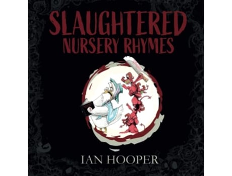 Livro Slaughtered Nursery Rhymes For GrownUps de Ian Hooper (Inglês)