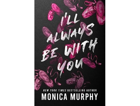 Livro Ill Always Be With You de Monica Murphy (Inglês)