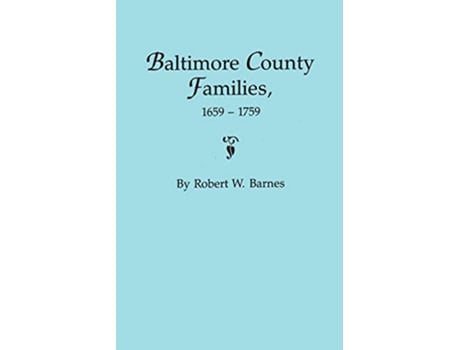 Livro Baltimore County Families 16591759 de Robert W Barnes (Inglês - Capa Dura)