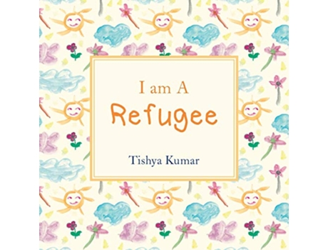 Livro I Am A Refugee de Tishya Kumar (Inglês)