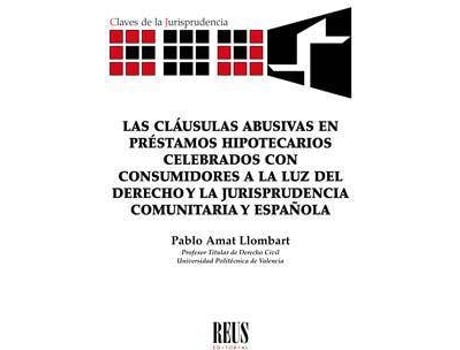 Livro Las cláusulas abusivas en préstamos hipotecarios celebrados con consumidores a la luz del derecho y la jurisprudencia comunitaria y española de Pablo Amat Llombart (Espanhol)