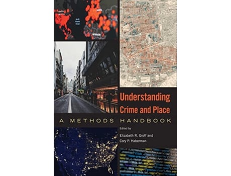 Livro Understanding Crime and Place de Elizabeth R Groff e Cory P Haberman (Inglês)