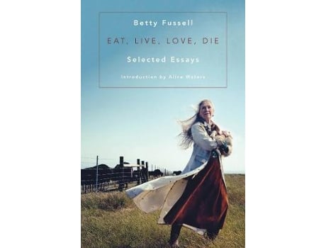 Livro Eat Live Love Die de Betty Fussell (Inglês)