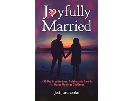 Livro Joyfully Married A 30day creative love relationship growth and happy marriage challenge de Jed Jurchenko (Inglês)