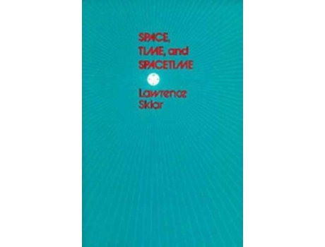 Livro Space, Time, and Spacetime de Lawrence Sklar (Inglês)