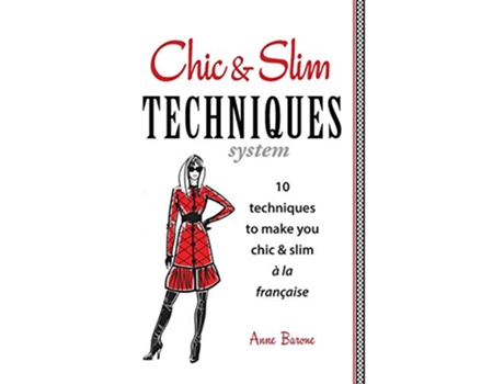 Livro Chic Slim Techniques 10 Techniques to Make You Chic Slim a la Francaise de Anne Barone (Inglês)