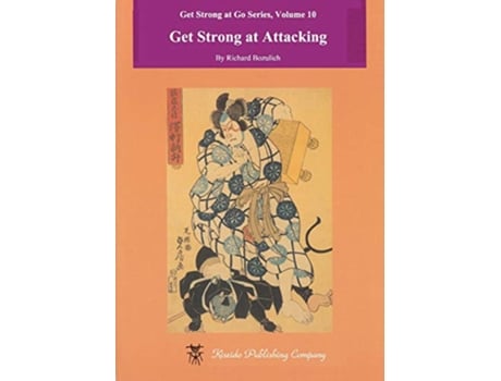 Livro Get Strong at Attacking Get Strong at Go Series Vol 10 de Richard Bozulich (Inglês)