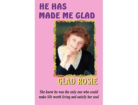 Livro He Has Made Me Glad de Glad Rosie (Inglês)