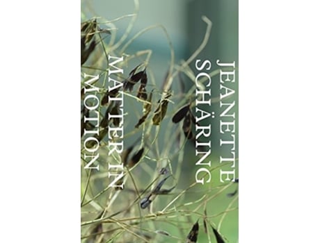 Livro Matter in Motion and the Mysticism of Natures Colour de Jeanette Scharing (Inglês)