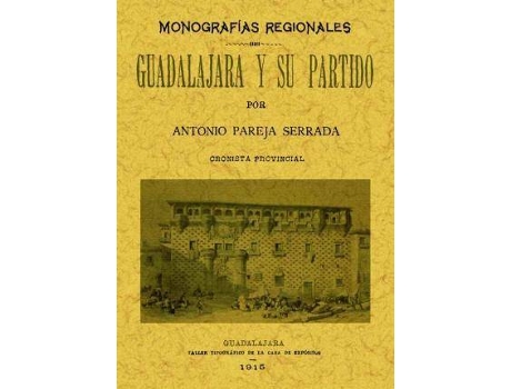 Livro Guadalajara Y Su Partido : Monografías Provinciales de Antonio Pareja Serrada (Espanhol)