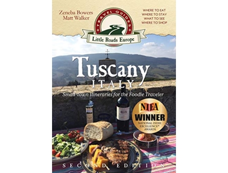 Livro Tuscany Italy Smalltown Itineraries for the Foodie Traveler de Zeneba Bowers Matt Walker (Inglês)