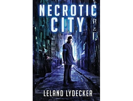 Livro Necrotic City de Leland Lydecker (Inglês)