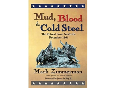 Livro Mud Blood and Cold Steel The Retreat from Nashville December 1864 de Mark Zimmerman (Inglês)