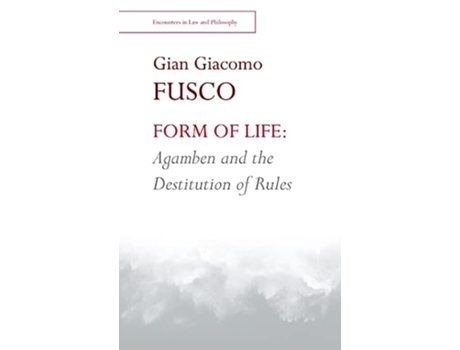 Livro Form of Life Agamben and the Destitution of Rules de Gian Giacomo Fusco (Inglês - Capa Dura)