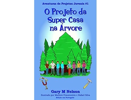 Livro O Projeto da Super Casa na Árvore Edição em Português Aventuras de Projetos Juvenis Portuguese Edition de Gary M Nelson (Português)