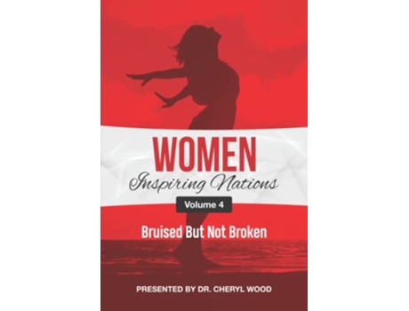 Livro Women Inspiring Nations Volume 4 Bruised But Not Broken de Dr Cheryl Wood (Inglês)