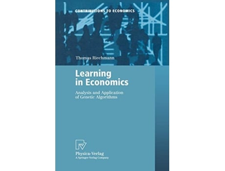 Livro Learning in Economics Analysis and Application of Genetic Algorithms Contributions to Economics de Thomas Riechmann (Inglês)