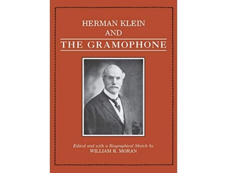 Livro Herman Klein and the Gramophone Amadeus de William R Moran (Inglês)