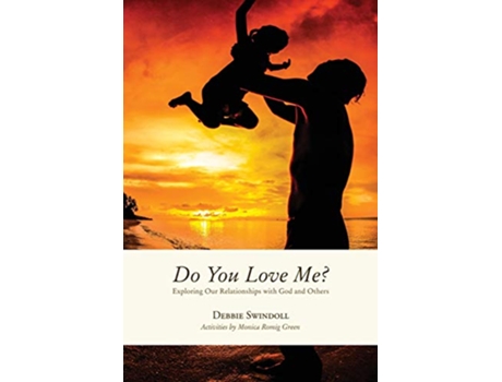 Livro Do You Love Me Exploring Our Relationships with God and Others de Debbie Swindoll (Inglês)