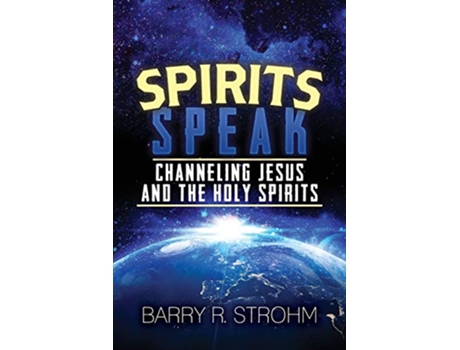 Livro Spirits Speak Channeling Jesus and the Holy Spirits de Barry Strohm (Inglês)