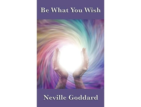 Livro Be What You Wish de Neville Goddard (Inglês)