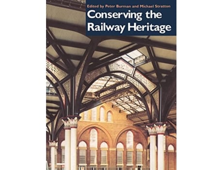 Livro Conserving the Railway Heritage de Peter Burman e Michael Stratton (Inglês)