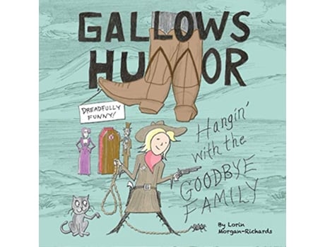 Livro Gallows Humor Hangin with the Goodbye Family de Lorin MorganRichards (Inglês)