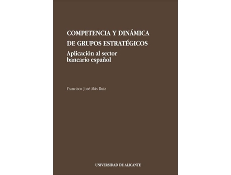 Livro Competencia Y Dinámica De Grupos Estratégicos de Francisco José Mas Ruiz (Espanhol)