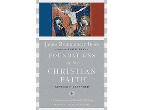 Livro foundations of the christian faith - a comprehensive & readable theology de james montgomer boice,philip ryken (inglês)