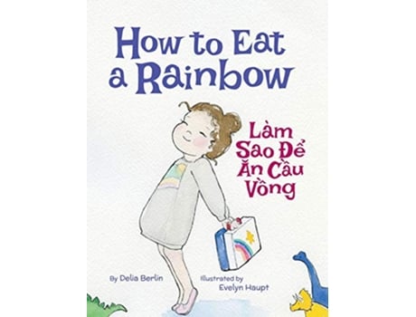 Livro How to Eat a Rainbow Lam Sao De An Cau Vong de Delia Berlin (Inglês - Capa Dura)