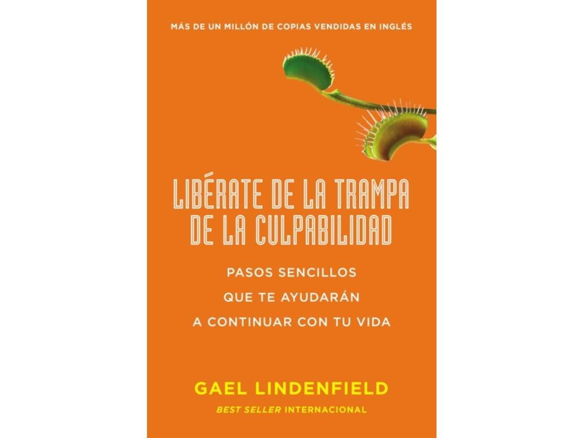 Livro Liberate De La Trampa De La Culpabilidad De Gael Lindenfield Inglês Wortenpt 5144