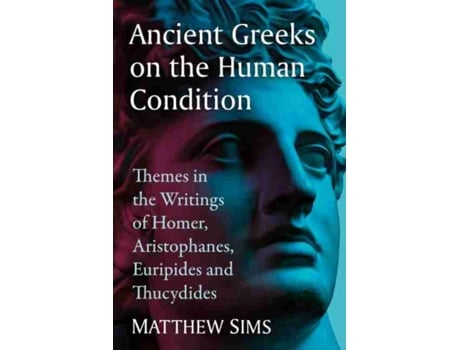 Livro Ancient Greeks on the Human Condition de Matthew Sims (Inglês)