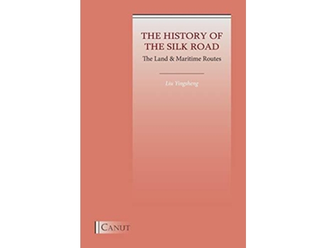 Livro The History of the Silk Road The Land Maritime Routes de Yingsheng Liu (Inglês)